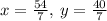 x=\frac{54}{7},\:y=\frac{40}{7}