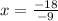 x=\frac{-18}{-9}