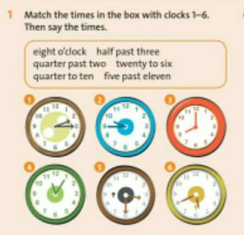 1 Match the times in the box with clocks 1-6 . Then say the times . eight o'clock half past three qu