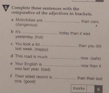 Complete these sentences with the comparative of the adjectives in brackets.