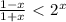 \frac{1-x}{1+x}\ \textless \ 2^{x}