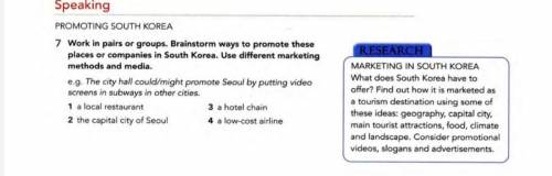 7 Work in pairs or groups. Brainstorm ways to promote these places or companies in South Korea. Use 