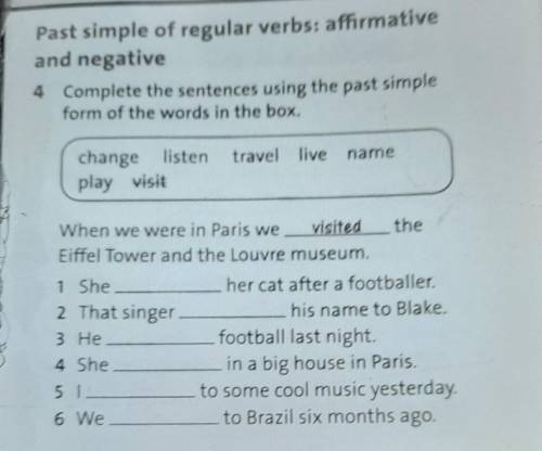 4 Complete the sentences using the past simpleform of the words in the box.​