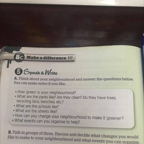 . • How 'green' is your neighbourhood? What are the parks like? Are they clean? Do they have trees, 