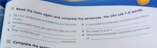 11.Read the texts again and complete the sentences. You can use 1-4 words. skateboard and listen to 