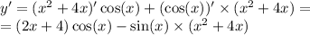 y' = ( {x}^{2} + 4x)' \cos(x) + (\cos(x))' \times ( {x}^{2} + 4x) = \\ = (2x + 4) \cos(x) - \sin(x) \times ( {x}^{2} + 4x)