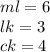 ml = 6 \\ lk = 3 \\ ck = 4