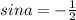 sin a= -\frac{1}{2}