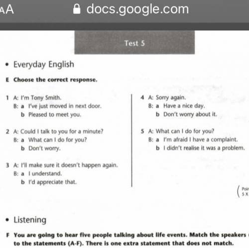 • Everyday English E Choose the correct response. 1 A: I'm Tony Smith. B: a l've just moved in next 