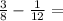 \frac{3}{8} - \frac{1}{12} =