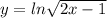 y = ln \sqrt{2x - 1}