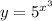 y = {5}^{x ^{3} }