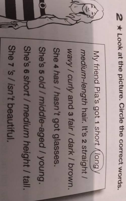2 * Look at the picture. Circle the correct words. My friend Pia's got 1 short longmedium-length hai