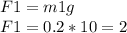 F1 = m1g\\F1 = 0.2 * 10 = 2