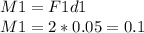 M1 = F1d1 \\M1 = 2 * 0.05= 0.1