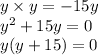 y \times y = - 15 y \\ y {}^{2} + 15y = 0 \\ y(y + 15) = 0