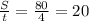 \frac{S}{t} = \frac{80}{4} = 20