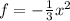 f=-\frac{1}{3} x^{2}