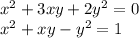 x {}^{2} + 3xy + 2y {}^{2} = 0 \\ x {}^{2} + xy - y {}^{2} = 1