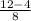 \frac{12 - 4}{8}