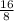 \frac{16}{8}