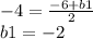 -4=\frac{-6+b1}{2} \\b1=-2