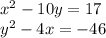 x {}^{2} - 10y = 17 \\ {y}^{2} - 4x = - 46