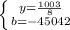 \left \{ {{y=\frac{1003}{8} } \atop {b=-45042}} \right.