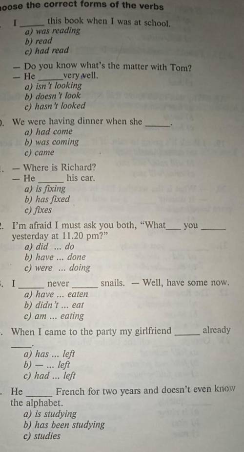 II. Choose the correct forms of the verbs this book when I was at school. a) was reading b) read c) 