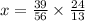 x = \frac{39}{56} \times \frac{24}{13}