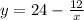 y = 24 - \frac{12}{x}