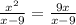 \frac{x^{2} }{x - 9} = \frac{9x}{ x - 9}