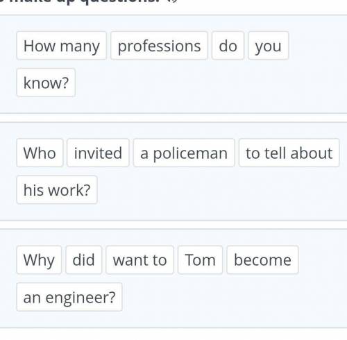 Drag the phrases or words into the correct order to make up questions.​
