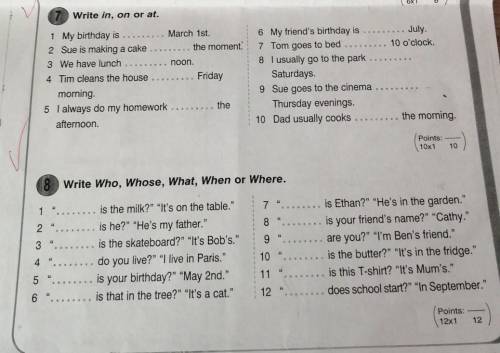 Points: 6x16Write in, on or at.1 My birthday isMarch 1st.2 Sue is making a cake  the moment3 We have