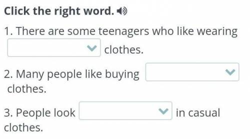 It’s all about fashion! Click the right word.1. There are some teenagers who like wearingclothes.2. 