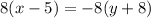 8(x-5)=-8(y+8)\\