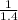 \frac{1}{1.4}