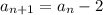 a_{n+1}=a_{n} -2