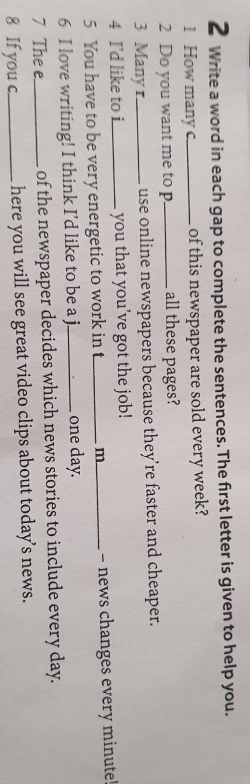 2 Write a word in each gap to complete the sentences. The first letter is given to help you. 1 How m