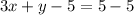 3x + y - 5 = 5 - 5