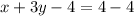 x + 3y - 4 = 4 - 4