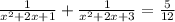 \frac{1}{x^{2} +2x+1} + \frac{1}{x^{2} +2x+3} = \frac{5}{12}