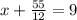 x+\frac{55}{12}=9