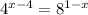 {4}^{x - 4} = {8}^{1 - x}