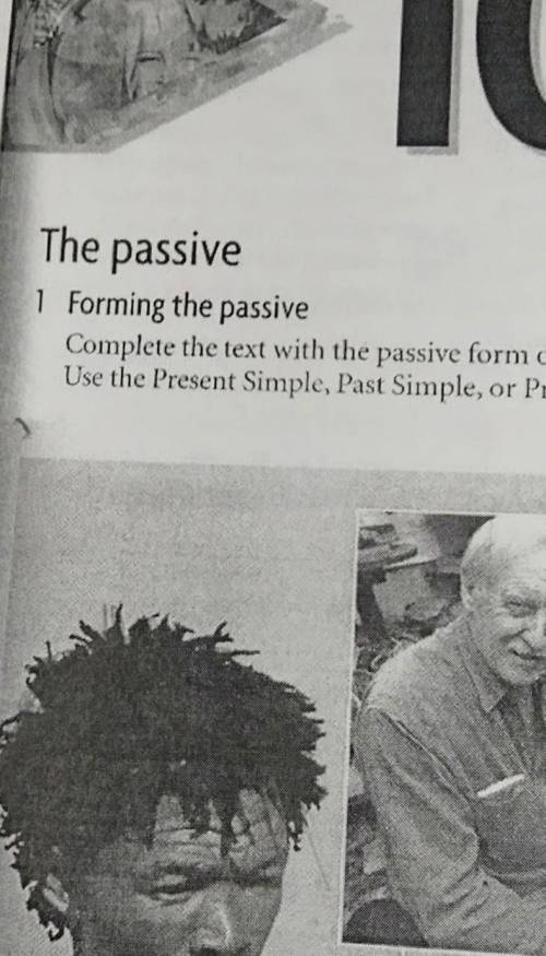 The passive 1 Forming the passiveComplete the text with the passive form of the ve нужно​