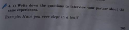 4. a) Write down the questions to interview your partner about the same experiences.Example: Have yo