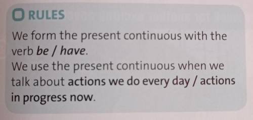 O RULES We form the present continuous with theverb be / have.We use the present continuous when wet