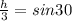 \frac{h}{3} =sin30