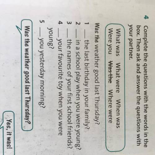 4 Complete the questions with the words in the box. Then ask and answer the questions with your part