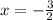 x=-\tfrac{3}{2}